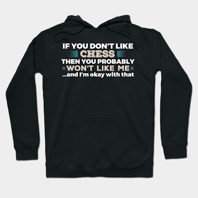 Don't Like Chess You Won't Like Me T-Shirt Hoodie by GreenCowLand